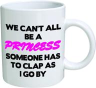 👑 funny mug - not all of us can be princesses - 11 oz coffee mugs - hilarious inspirational and sarcasm - by a mug to keep tm logo