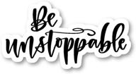 🌟 unstoppable sticker: inspiring quotes vinyl decal - laptop, phone, tablet stickers - 2.5" laptop decal s81839 logo