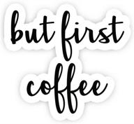 ☕ but first coffee - inspirational quote stickers - 2.5'' vinyl decal - ideal for laptops, decor, and windows logo