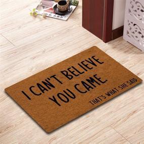 img 2 attached to If Hi! I Can't Believe You Came That's What She Said Doormat - Funny Welcome Mat Front Door Mat - Rubber Non-Slip Backing - Funny Doormat Indoor/Outdoor Rug - 23.6 in (W) X 15.7 in (L)