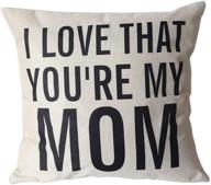 🎁 unique i love that you're my mom decorative throw pillow case, cotton linen square cushion cover 18 x 18 inches - perfect mom gifts, mom birthday gifts logo