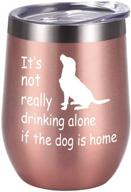 🐶 dog themed wine tumbler gift: "no more drinking alone with the dog home" - funny wine tumbler for dog mom, pet lover, fur mom - 12 oz insulated stainless steel wine tumbler with lid, rose gold логотип