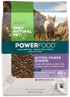 🐱 natural dry cat food - holistic kitten power dinner feline powerfood - chicken & turkey blend by only natural pet logo