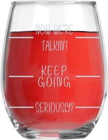 img 4 attached to 🍷 Now We're Talkin'! Keep Going! Seriously? Funny 15oz Crystal Stemless Wine Glass - Fun Wine Glasses with Sayings Gifts For Women, Her, Mom on Mother's Day Or Christmas