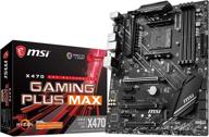 🔥 msi x470 gaming plus max motherboard for amd ryzen 2nd and 3rd gen processors with ddr4, dvi, hdmi, onboard graphics, and crossfire support - ideal for gaming performance logo