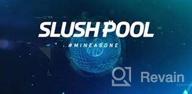 img 1 attached to Slush Pool review by Mylayym Owezowa
