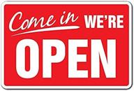 welcome customers: 8" x 12" plastic sign from signmission says 'come in we're open'! logo