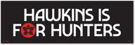 🚀 genuine fred stranger things bumper magnet: hawkins is for hunters - multicolored powerhouse! logo