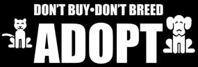 img 4 attached to Don't Buy Don't Breed - Adopt Bumper Sticker for Dog and Cat Lovers (Rescue PETA)!